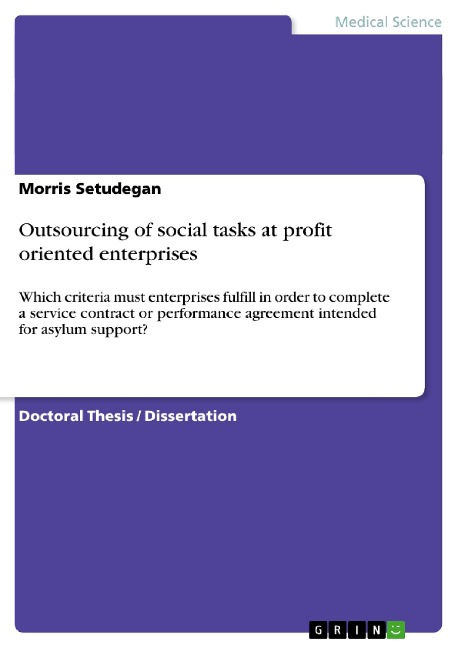 Outsourcing of social tasks at profit oriented enterprises: Which criteria must enterprises fulfill in order to complete a service contract or performance agreement intended for asylum support?
