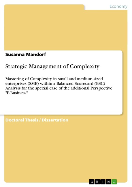 Strategic Management of Complexity: Mastering of Complexity in small and medium-sized enterprises (SME) within a Balanced Scorecard (BSC) Analysis for the special case of the additional Perspective E-Business