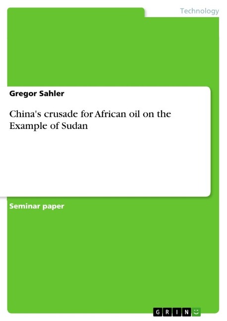 Chinas crusade for African oil on the Example of Sudan