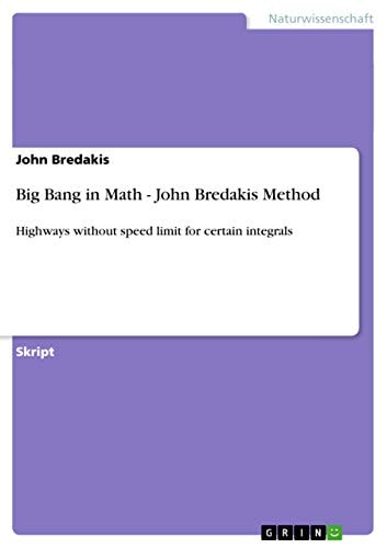 Big Bang in Math - John Bredakis Method Highways without speed limit for certain integrals