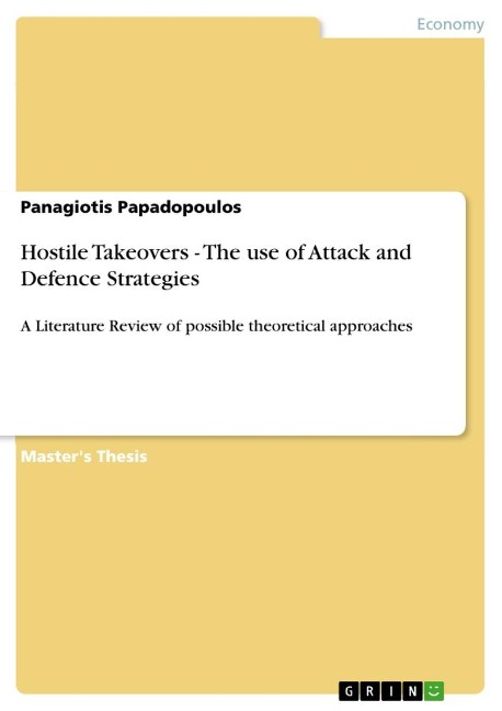 Hostile Takeovers - The use of Attack and Defence Strategies: A Literature Review of possible theoretical approaches
