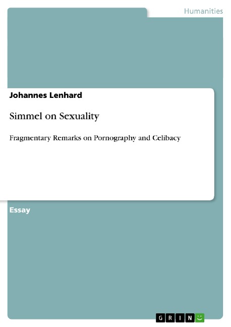 Simmel on Sexuality: Fragmentary Remarks on Pornography and Celibacy