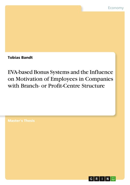 EVA-based Bonus Systems and the Influence on Motivation of Employees in Companies with Branch- or Profit-Centre Structure