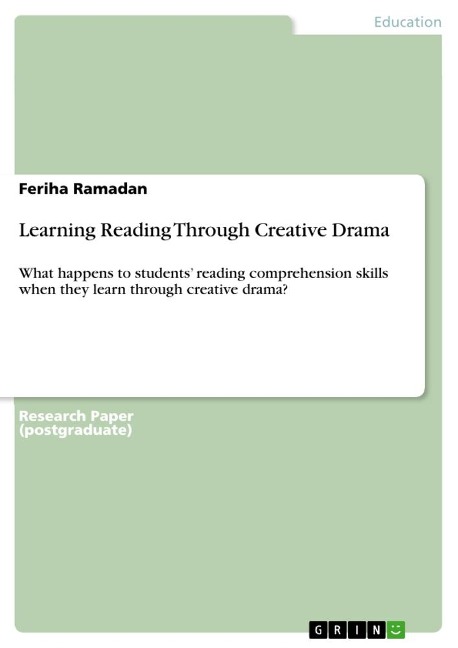 Learning Reading Through Creative Drama: What happens to students' reading comprehension skills when they learn through creative drama?