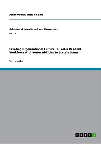Creating Organizational Culture To Foster Resilient Workforce With Better Abilities To Sustain Stress