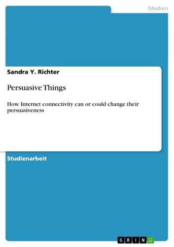 Persuasive Things How Internet connectivity can or could change their persuasiveness