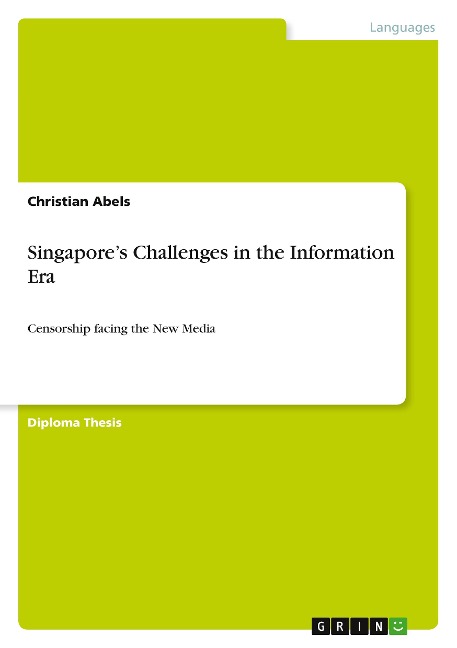 Singapores Challenges in the Information Era: Censorship facing the New Media