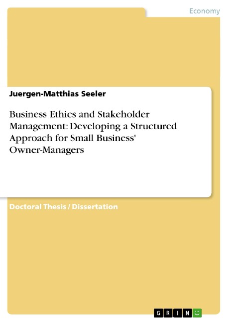 Business Ethics and Stakeholder Management: Developing a Structured Approach for Small Business Owner-Managers