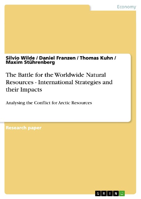 The Battle for the Worldwide Natural Resources - International Strategies and their Impacts: Analysing the Conflict for Arctic Resources