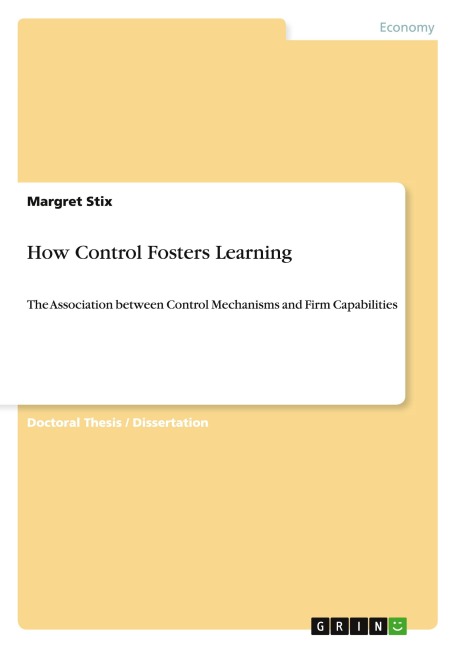 How Control Fosters Learning: The Association between Control Mechanisms and Firm Capabilities