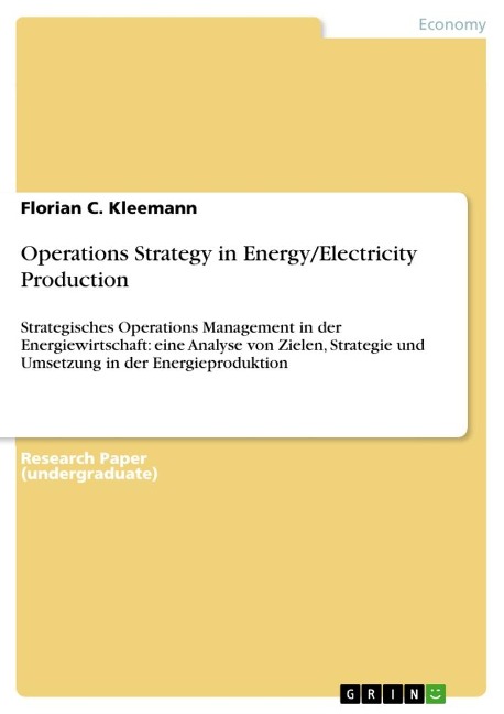 Operations Strategy in Energy/Electricity Production: Strategisches Operations Management in der Energiewirtschaft: eine Analyse von Zielen, Strategie und Umsetzung in der Energieproduktion