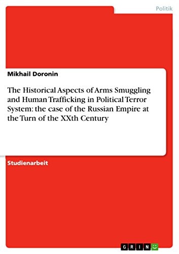 The Historical Aspects of Arms Smuggling and Human Trafficking in Political Terror System The Case of the Russian Empire at the Turn of the Xxth Cent