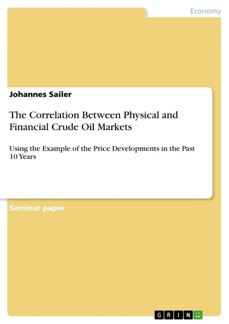 The Correlation Between Physical and Financial Crude Oil Markets: Using the Example of the Price Developments in the Past 10 Years