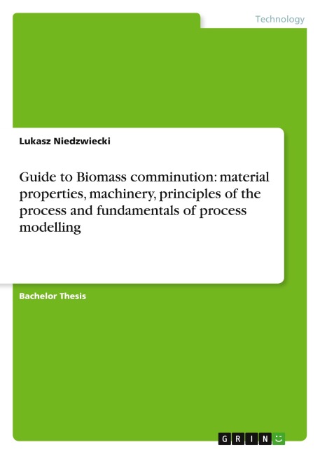 Guide to Biomass comminution: material properties, machinery, principles of the process and fundamentals of process modelling