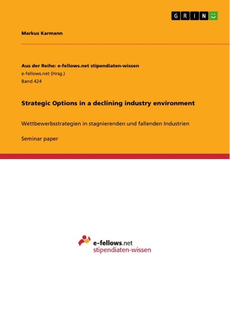 Strategic Options in a declining industry environment: Wettbewerbsstrategien in stagnierenden und fallenden Industrien
