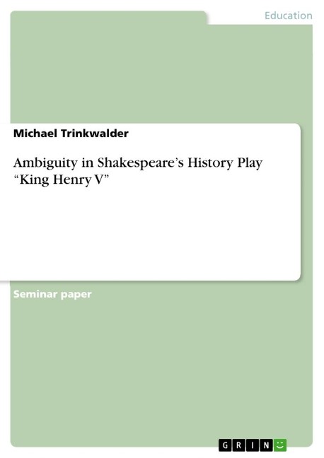 Ambiguity in Shakespeares History Play King Henry V