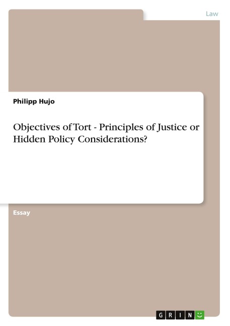 Objectives of Tort - Principles of Justice or Hidden Policy Considerations?