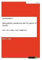 International institutions and the power of the EU: How has it been affected by the financial crisis?