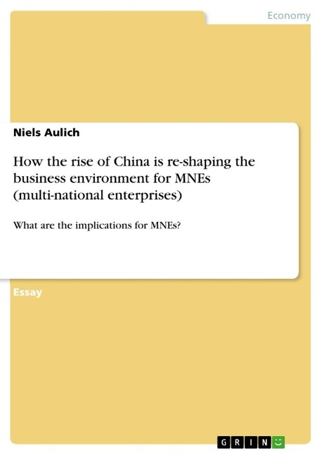 How the rise of China is re-shaping the business environment for MNEs (multi-national enterprises): What are the implications for MNEs?