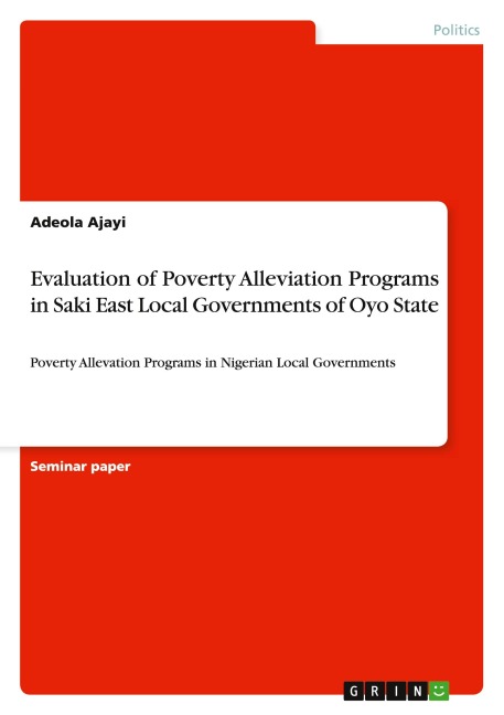 Evaluation of Poverty Alleviation Programs in Saki East Local Governments of Oyo State: Poverty Allevation Programs in Nigerian Local Governments