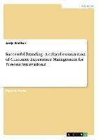 Successful Branding - A critical examination of Customer Experience Management for Persona International