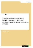 Leading successful changes in your business: Peakmake - A new model combining change management and change leadership