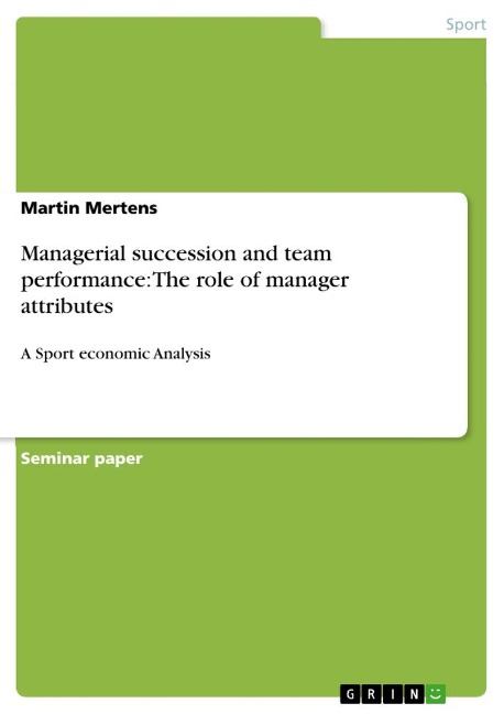 Managerial succession and team performance:  The role of manager attributes: A Sport economic Analysis