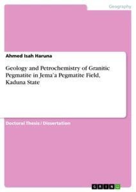 Geology and Petrochemistry of Granitic Pegmatite in Jemaa Pegmatite Field, Kaduna State