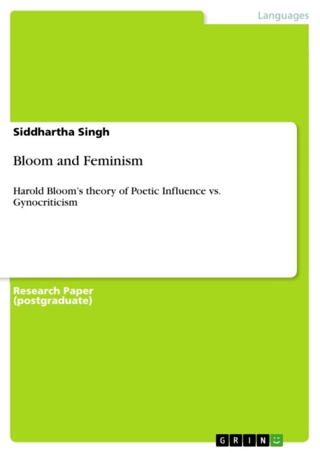 Bloom and Feminism: Harold Blooms theory of Poetic Influence vs. Gynocriticism