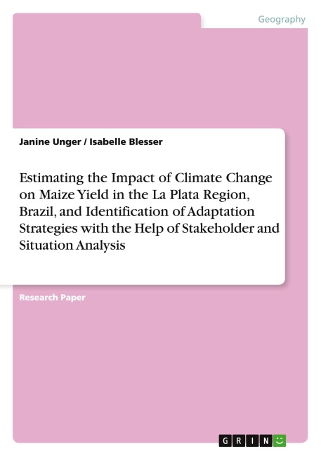 Estimating the Impact of Climate Change on Maize Yield in the La Plata Region, Brazil, and Identification of Adaptation Strategies with the Help of Stakeholder and Situation Analysis