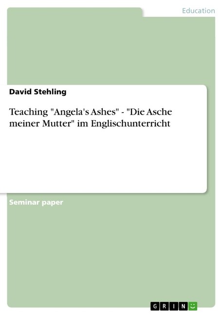 Teaching Angelas Ashes - Die Asche meiner Mutter im Englischunterricht