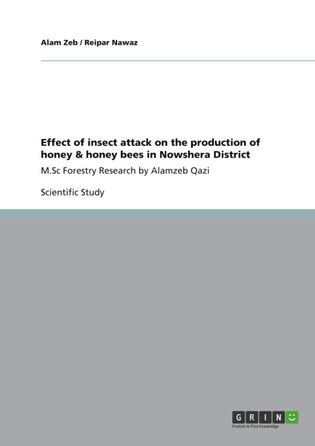 Effect of insect attack on the production of honey & honey bees in Nowshera District: M.Sc Forestry Research by Alamzeb Qazi