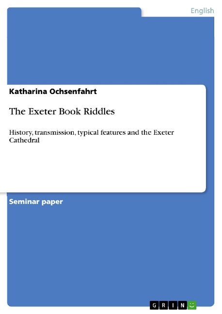 The Exeter Book Riddles: History, transmission, typical features and the Exeter Cathedral
