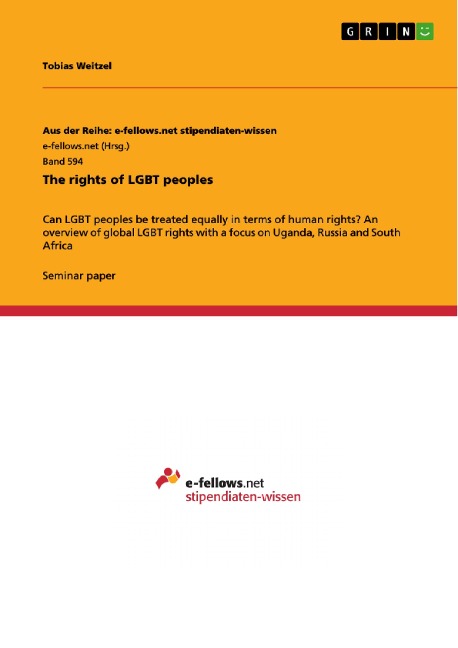 The rights of LGBT peoples: Can LGBT peoples be treated equally in terms of human rights? An overview of global LGBT rights with a focus on Uganda, Russia and South Africa