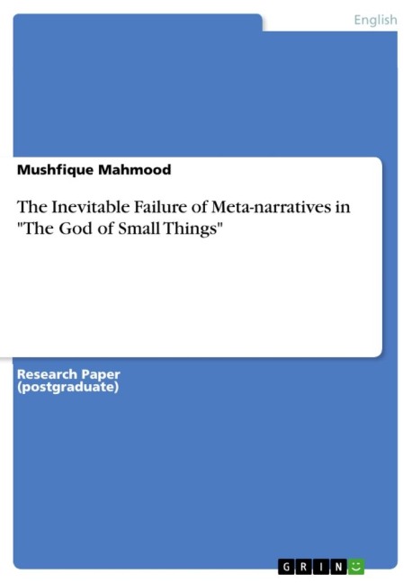 The Inevitable Failure of Meta-narratives in The God of Small Things