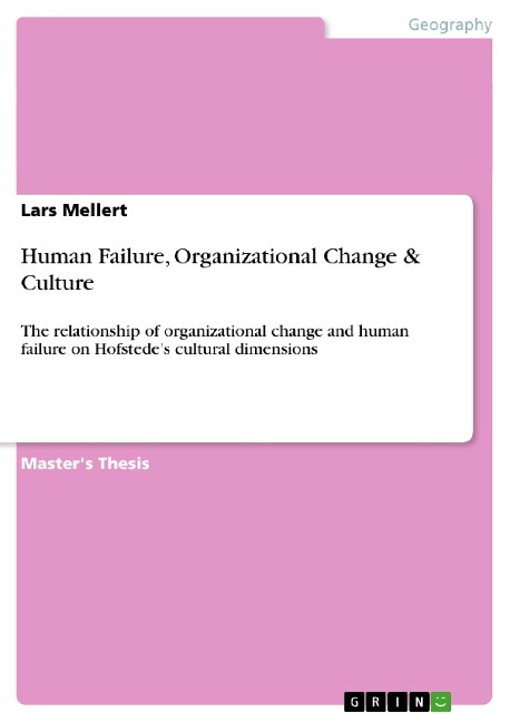 Human Failure, Organizational Change & Culture: The relationship of organizational change and human failure on Hofstedes cultural dimensions