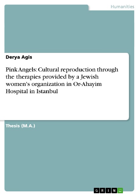 Pink Angels: Cultural reproduction through the therapies provided by a Jewish womens organization in Or-Ahayim Hospital in Istanbul