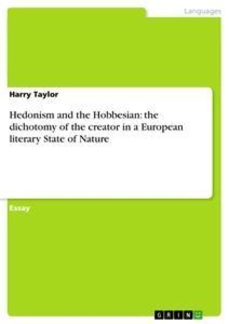 Hedonism and the Hobbesian: the dichotomy of the creator in a European literary State of Nature