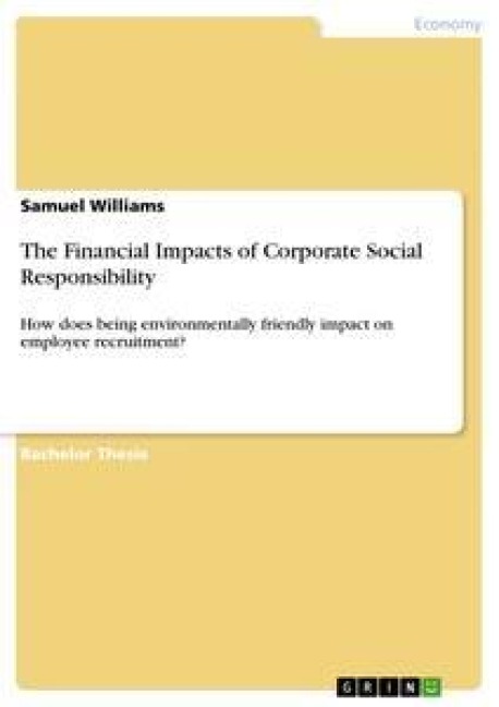 The Financial Impacts of Corporate Social Responsibility: How does being environmentally friendly impact on employee recruitment?