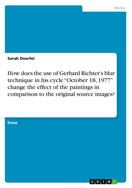 How does the use of Gerhard Richters blur technique in his cycle October 18, 1977 change the effect of the paintings in comparison to the original source images?