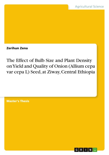 The Effect of Bulb Size and Plant Density on Yield and Quality of Onion (Allium cepa var cepa L) Seed, at Ziway, Central Ethiopia