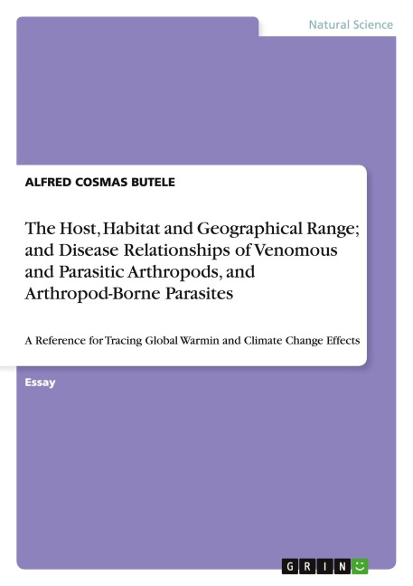 The Host, Habitat and Geographical Range; and Disease Relationships of Venomous and Parasitic Arthropods, and Arthropod-Borne Parasites: A Reference for Tracing Global Warmin and Climate Change Effects