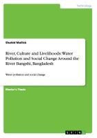 River, Culture and Livelihoods: Water Pollution and Social Change Around the River Bangshi, Bangladesh: Water pollution and social change