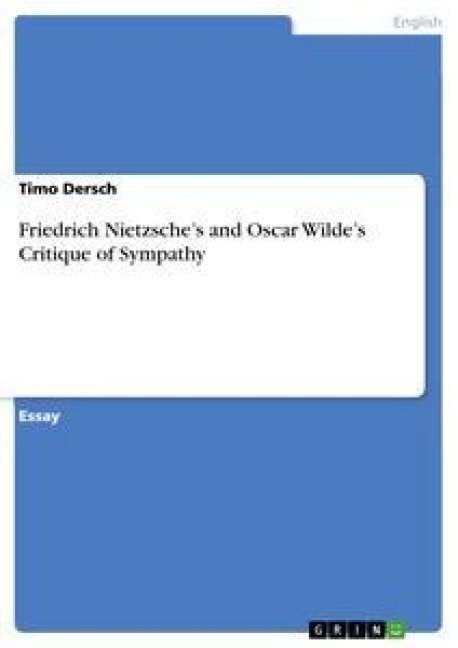 Friedrich Nietzsches and Oscar Wildes Critique of Sympathy