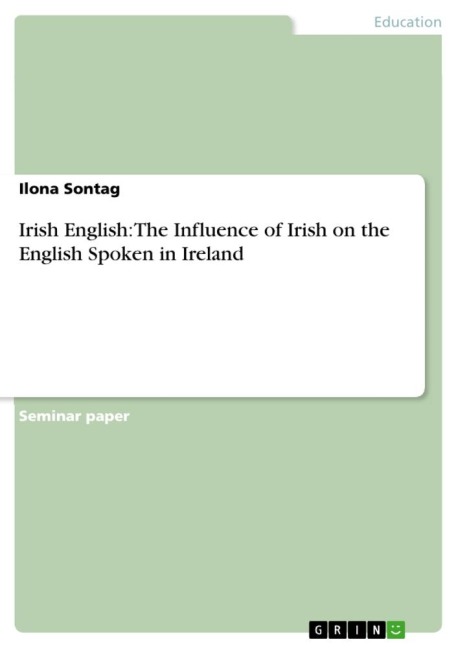 Irish English: The Influence of Irish on the English Spoken in Ireland