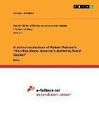 A critical evaluation of Robert Putnams Bowling Alone: Americas declining Social Capital