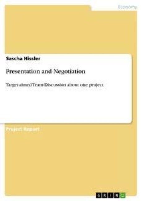 Presentation and Negotiation: Target-aimed Team-Discussion about one project
