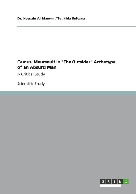 Camus Meursault in The Outsider Archetype of an Absurd Man: A Critical Study