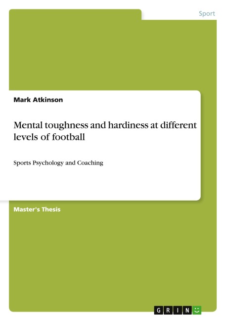 Mental toughness and hardiness at different levels of football: Sports Psychology and Coaching