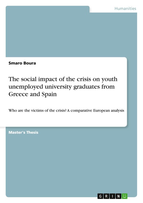 The social impact of the crisis on youth unemployed university graduates from Greece and Spain: Who are the victims of the crisis? A comparative European analysis